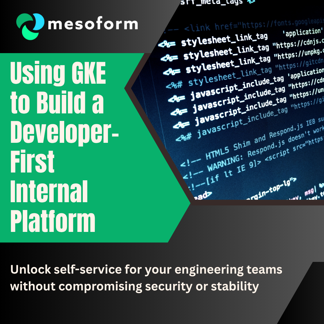 Using GKE to Build a Developer-First Internal Platform