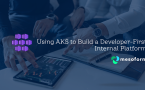 Using AKS to Build a Developer-First Internal Platform